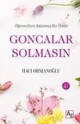 Goncalar Solmasin - Ögrencilere Adanmis Bir Ömür - Haci Ormanoglu