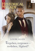 Cover-Bild zum Titel 'Vergeben, vergessen - verlieben, Mylord?' von 'Louise Allen'
