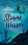 Cover-Bild zum Titel 'Meine Stimme unter Wasser' von 'A. L. Kahnau'
