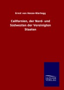 Cover-Bild zum Titel 'Californien, der Nord- und Südwesten der Vereinigten Staaten' von 'Ernst Von Hesse-Wartegg'