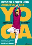Cover-Bild zum Titel 'BESSER LEBEN UND ARBEITEN MIT YOGA' von 'Ashwani Bhanot'