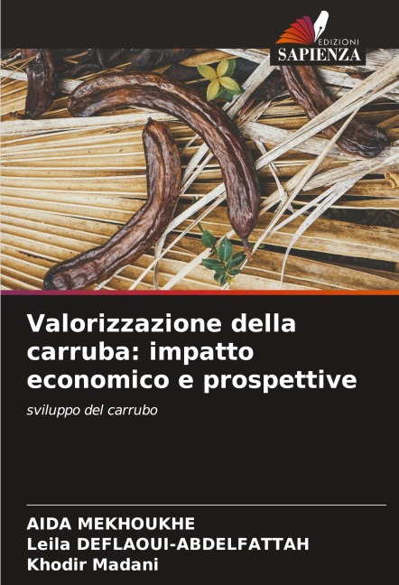 Valorizzazione della carruba: impatto economico e prospettive - Aida Mekhoukhe, Leila Deflaoui-Abdelfattah, Khodir Madani