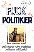 Cover-Bild zum Titel 'Fuck Politiker' von 'Leon Schmitz'