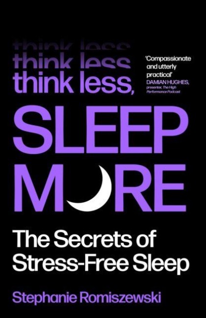 Think Less, Sleep More - Stephanie Romiszewski