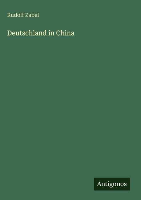 Deutschland in China - Rudolf Zabel