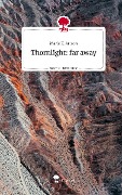 Thornlight: far away. Life is a Story - story.one - Marie K. Artson