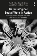 Cover-Bild zum Titel 'Gerontological Social Work in Action' von 'Wendy Hulko, Ilyan Ferrer, Shari Brotman, Louise Stern'