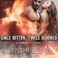 Once Bitten, Twice Burned Lib/E - Cynthia Eden