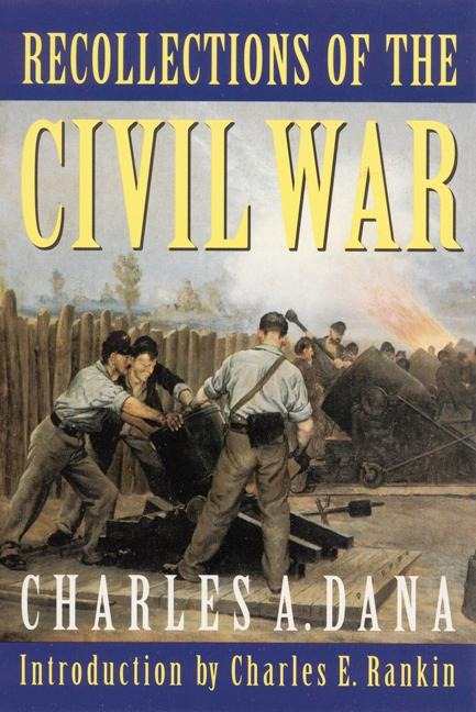 Recollections of the Civil War - Charles A Dana