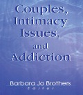 Cover-Bild zum Titel 'Couples, Intimacy Issues, and Addiction' von 'Barbara Jo Brothers'
