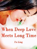 Cover-Bild zum Titel 'When Deep Love Meets Long Time' von 'Fu Ling'