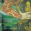 Cover-Bild zum Titel 'Le Parfaict Danser-Dance Music 1300-1500' von 'Into the Winds'