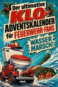 Cover-Bild zum Titel 'Der ultimative Klo-Adventskalender für Feuerwehr-Fans' von 'Ella Huber'