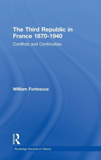 The Third Republic in France 1870-1940 - William Fortescue