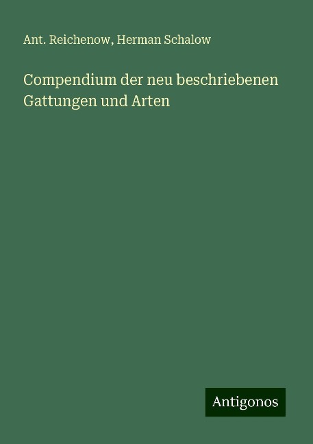 Compendium der neu beschriebenen Gattungen und Arten - Ant. Reichenow, Herman Schalow