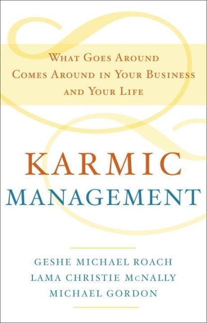 Karmic Management - Geshe Michael Roach, Lama Christie McNally, Michael Gordon