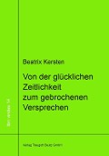 Cover-Bild zum Titel 'Von der glücklichen Zeitlichkeit zum gebrochenem Versprechen' von 'Beatrix Kersten'