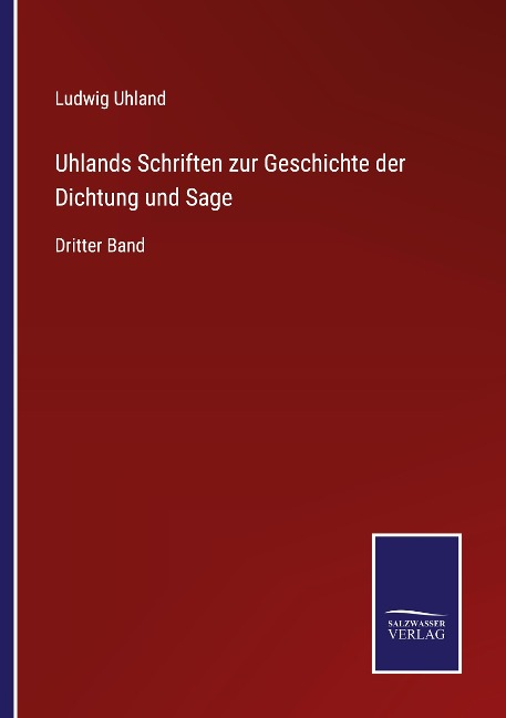 Uhlands Schriften zur Geschichte der Dichtung und Sage - Ludwig Uhland
