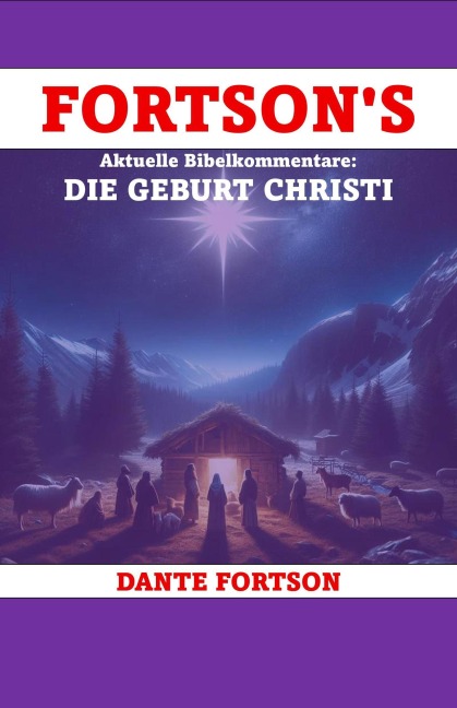 Fortson's Aktuelle Bibelkommentare: Die Geburt Christi - Dante Fortson