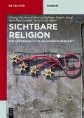 Sichtbare Religion - Natalie Fritz, Anna-Katharina Höpflinger, Stefanie Knauß, Marie-Therese Mäder, Daria Pezzoli-Olgiati