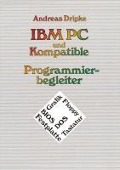 Cover-Bild zum Titel 'IBM PC und Kompatible Programmierbegleiter' von 'Andreas Dripke'