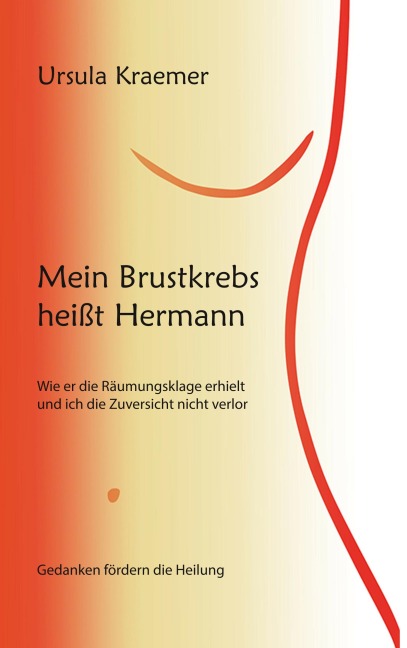 Mein Brustkrebs heißt Hermann - Ursula Kraemer
