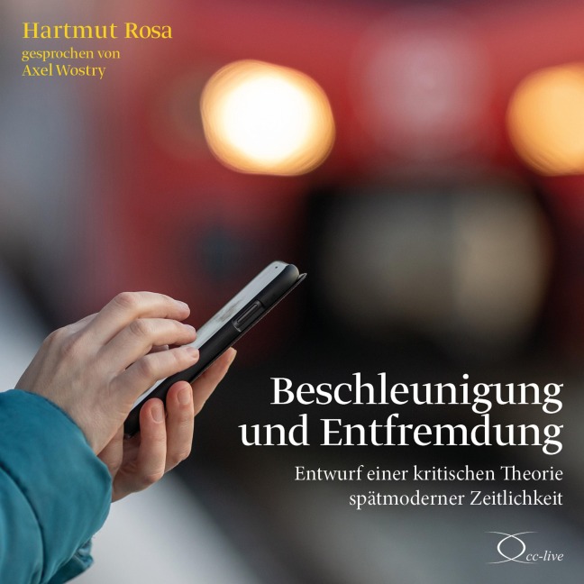 Beschleunigung und Entfremdung - Hartmut Rosa