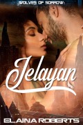 Cover-Bild zum Titel 'Jelayan (Wolves of Sorrow, #4)' von 'Elaina Roberts'
