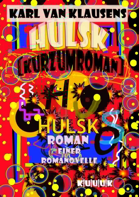 HULSK - KURZUMROMAN - Karl van Klausens