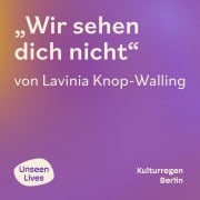 Cover-Bild zum Titel 'Wir sehen dich nicht' von 'Lavinia Knop-Walling'