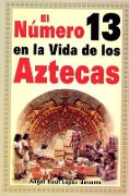 Cover-Bild zum Titel 'Numero 13 En La Vida de Los Aztecas: Number 13 in the Life of the Aztecs' von 'Angel R. Lopez-Navarro'