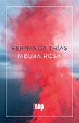 Cover-Bild zum Titel 'Melma rosa' von 'Fernanda Trías'