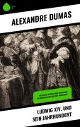 Cover-Bild zum Titel 'Ludwig XIV. und sein Jahrhundert' von 'Alexandre Dumas'