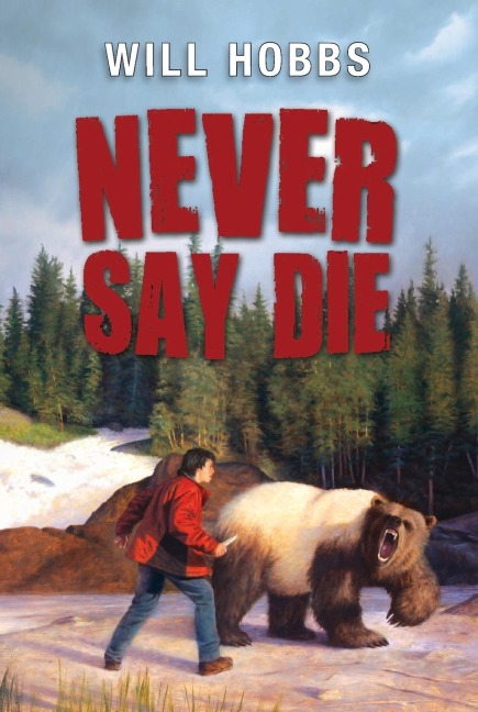 Never Say Die - Will Hobbs