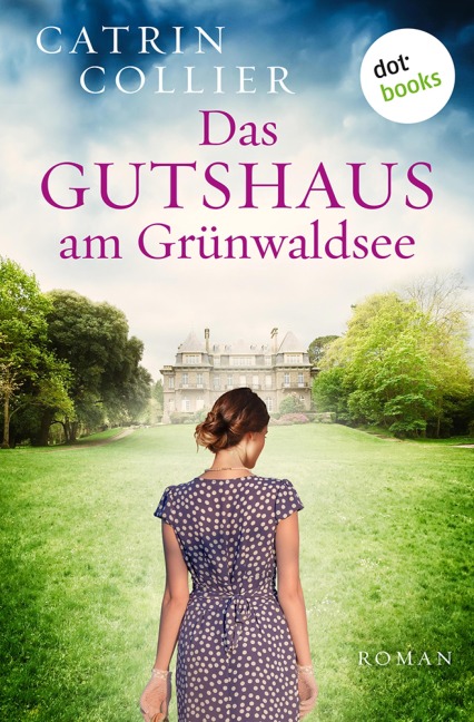 Das Gutshaus am Grünwaldsee - oder: Ein letzter Sommer - Catrin Collier