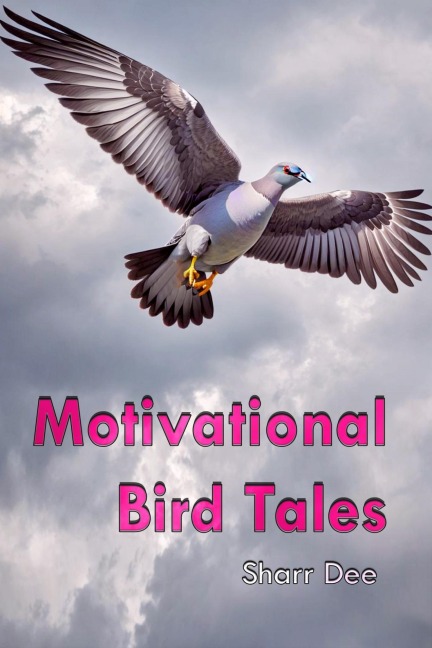Motivational Bird Tales - Sharr Dee