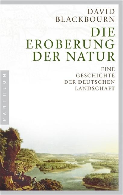 Die Eroberung der Natur - David Blackbourn