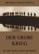 Cover-Bild zum Titel 'Der große Krieg - 3: Die Schlacht um Mons' von 'Arthur Conan Doyle'
