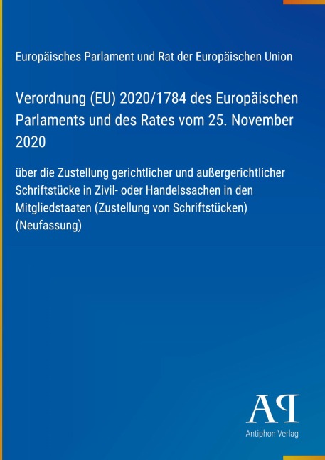Verordnung (EU) 2020/1784 des Europäischen Parlaments und des Rates vom 25. November 2020 - Europäisches Parlament und Rat der Europäischen Union