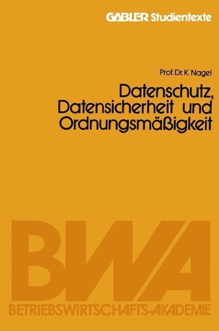 Datenschutz, Datensicherheit und Ordnungsmäßigkeit - Kurt Nagel
