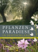 Cover-Bild zum Titel 'Pflanzenparadiese in Deutschland' von 'Anne Christine Martin, Stefan Feldhoff'