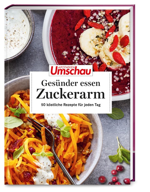 Apotheken Umschau: Gesünder essen - zuckerarm - 