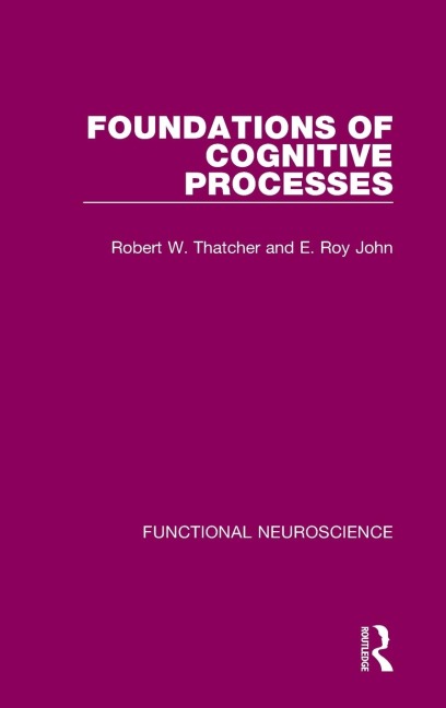Foundations of Cognitive Processes - Robert W. Thatcher, E. Roy John