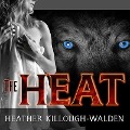 Cover-Bild zum Titel 'The Heat' von 'Heather Killough-Walden'