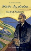 Cover-Bild zum Titel 'Wahre Geschichten um Friedrich Nietzsche' von 'Elmar Schenkel'