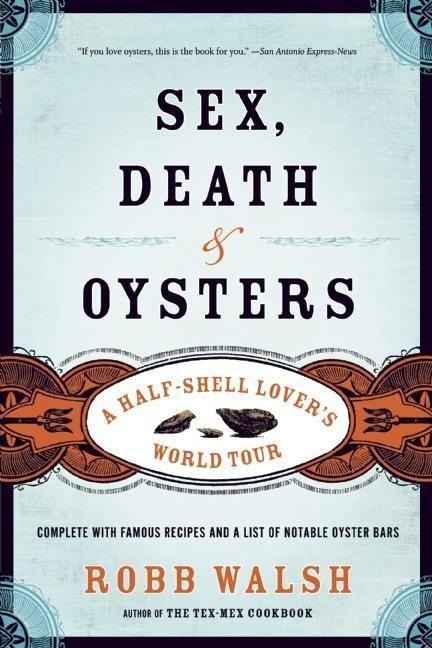 Sex, Death and Oysters - Robb Walsh