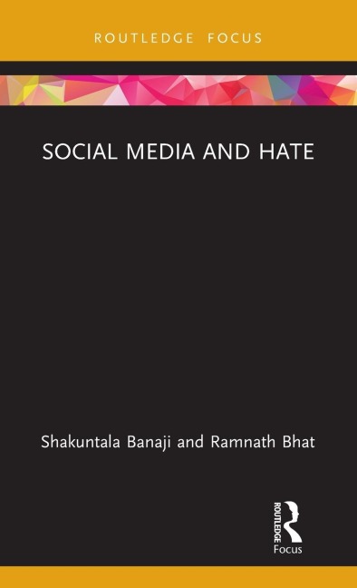 Social Media and Hate - Shakuntala Banaji, Ramnath Bhat