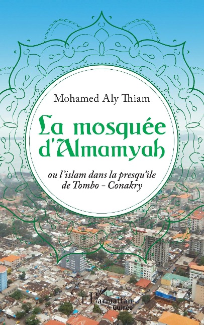 La mosquée d'Almamyah - Thiam El Hadj