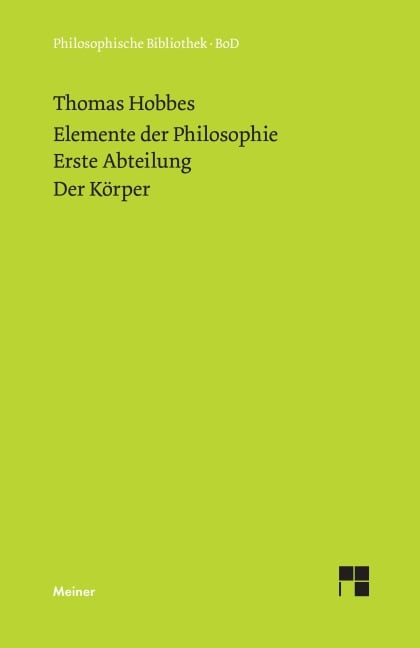 Elemente der Philosophie. Erste Abteilung: Der Körper. (Elementa Philosophica I) / Elemente der Philosophie. Erste Abteilung. Der Körper. - Thomas Hobbes