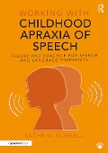 Cover-Bild zum Titel 'Working with Childhood Apraxia of Speech' von 'Kathryn Murrell'